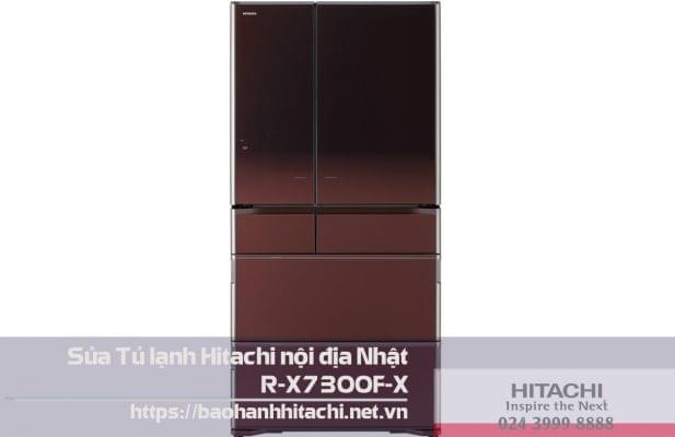 Sửa tủ lạnh Hitachi nội địa Nhật R-X7300F-X - BẢO HÀNH HITACHI