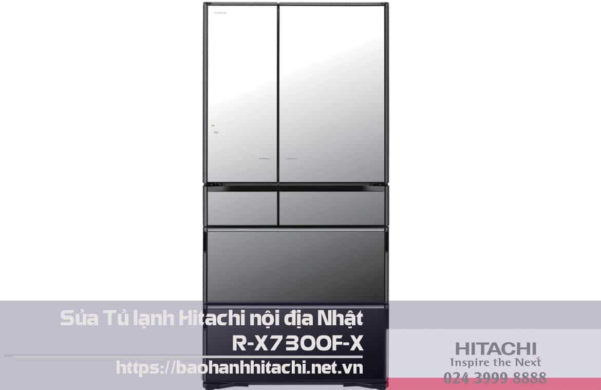 Sửa tủ lạnh Hitachi nội địa Nhật R-X7300F-X - BẢO HÀNH HITACHI